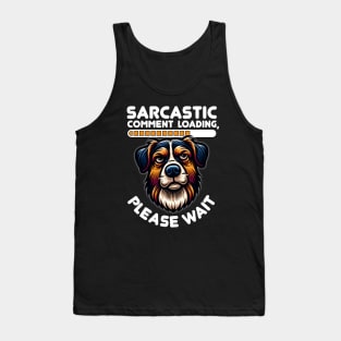 Sarcastic Dog: "Comment Loading, Please Wait" Tank Top